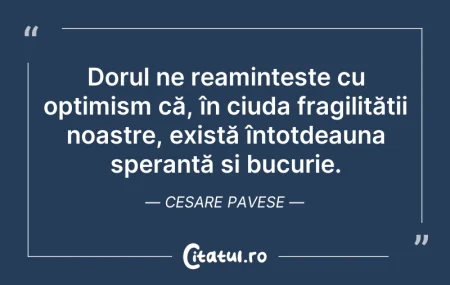 Citeste si: Dorul ne reamintește cu optimism că, în ...