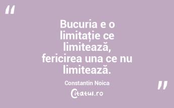 Bucuria e o limitaţie ce limitează, fe...