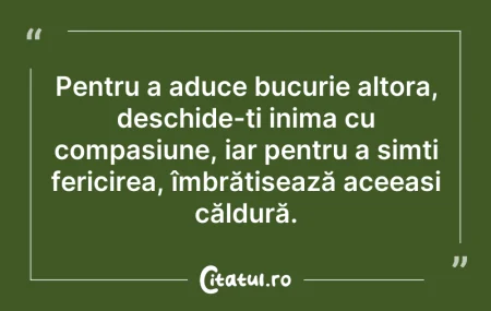 Citeste si: Pentru a aduce bucurie altora, deschide-...