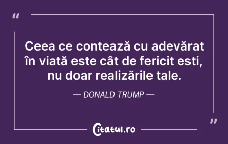 Citeste si: Ceea ce contează cu adevărat în viață es...