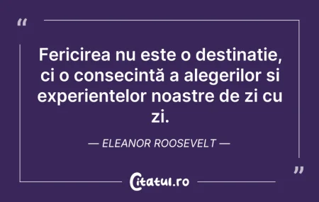 Citeste si: Fericirea nu este o destinație, ci o con...