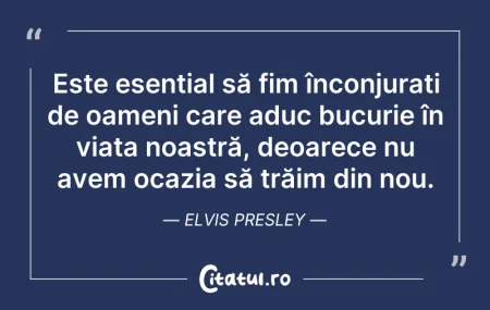 Citeste si: Este esențial să fim înconjurați de oame...