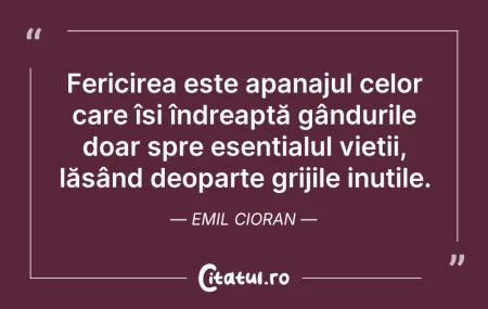 Citeste si: Fericirea este apanajul celor care își î...