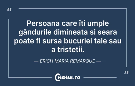 Citeste si: Persoana care îți umple gândurile dimine...