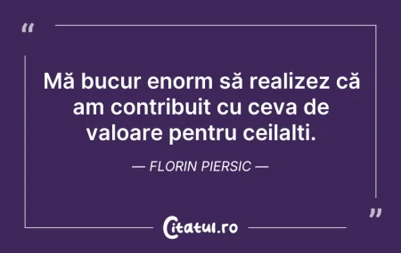 Citeste si: Mă bucur enorm să realizez că am contrib...