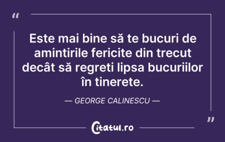Citeste si: Este mai bine să te bucuri de amintirile...