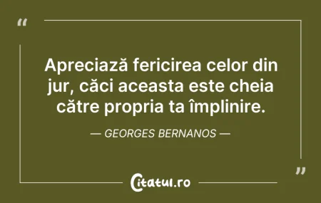 Citeste si: Apreciază fericirea celor din jur, căci ...