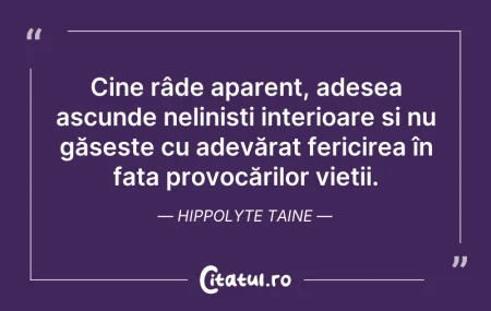 Citeste si: Cine râde aparent, adesea ascunde nelini...