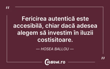 Citeste si: Fericirea autentică este accesibilă, chi...