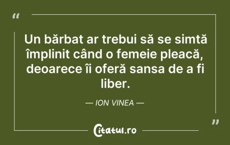 Citeste si: Un bărbat ar trebui să se simtă împlinit...