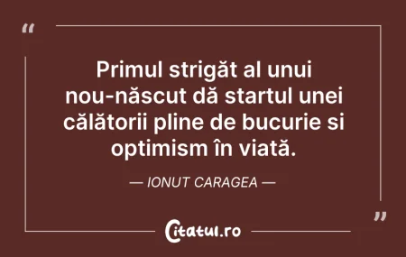 Citeste si: Primul strigăt al unui nou-născut dă sta...