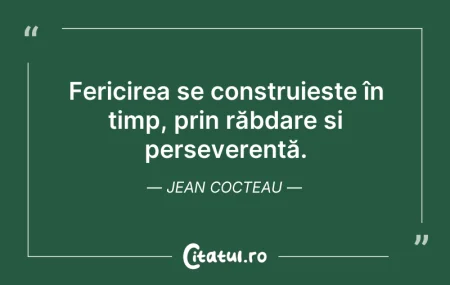 Citeste si: Fericirea se construiește în timp, prin ...