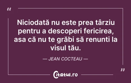 Citeste si: Niciodată nu este prea târziu pentru a d...