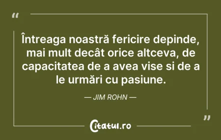 Citeste si: Întreaga noastră fericire depinde, mai m...
