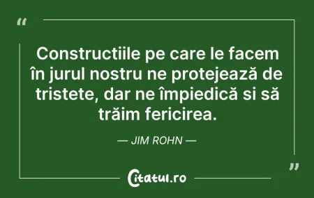 Citeste si: Construcțiile pe care le facem în jurul ...