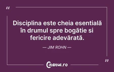 Citeste si: Disciplina este cheia esențială în drumu...