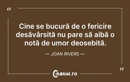 Citeste si: Cine se bucură de o fericire desăvârșită...