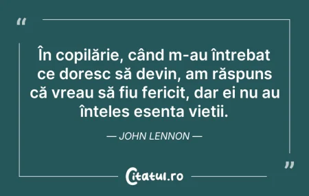 Citeste si: În copilărie, când m-au întrebat ce dore...