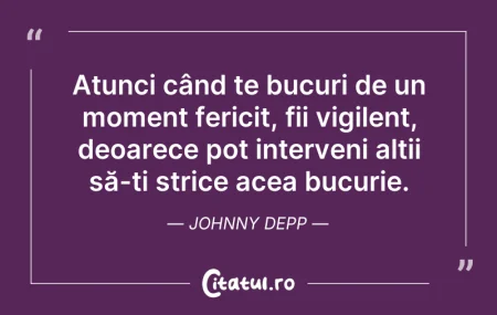 Citeste si: Atunci când te bucuri de un moment feric...