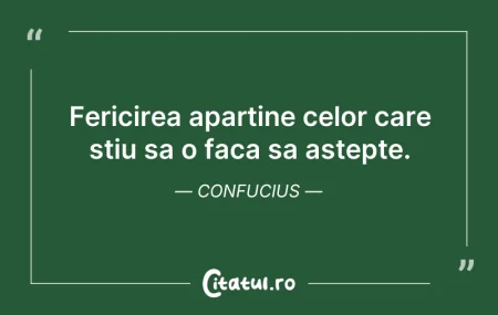 Fericirea apartine celor care stiu sa o ...