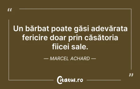 Citeste si: Un bărbat poate găsi adevărata fericire ...