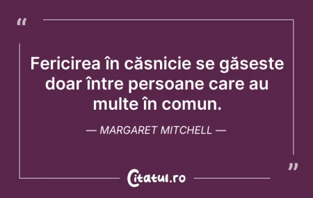 Citeste si: Fericirea în căsnicie se găsește doar în...
