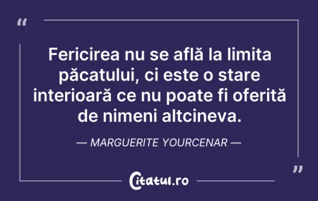 Citeste si: Fericirea nu se află la limita păcatului...