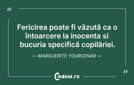Citeste si: Fericirea poate fi văzută ca o întoarcer...