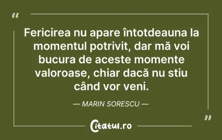 Citeste si: Fericirea nu apare întotdeauna la moment...