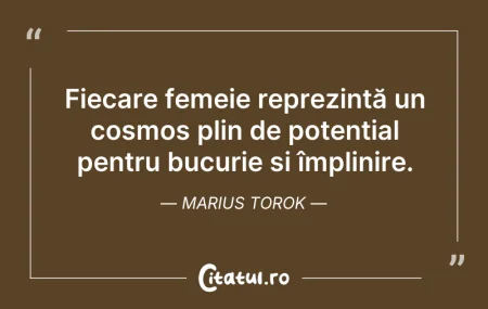 Citeste si: Fiecare femeie reprezintă un cosmos plin...