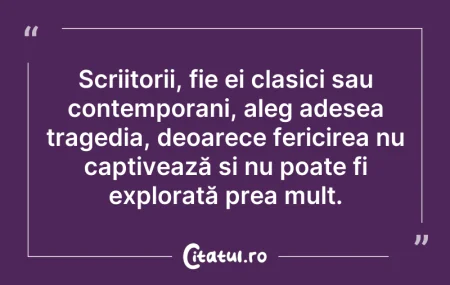 Citeste si: Scriitorii, fie ei clasici sau contempor...