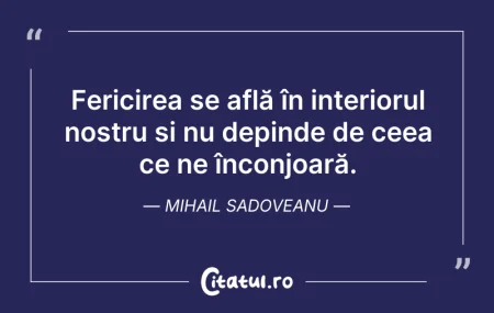 Citeste si: Fericirea se află în interiorul nostru ș...