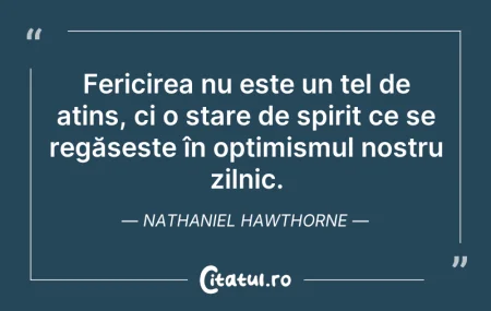 Citeste si: Fericirea nu este un țel de atins, ci o ...