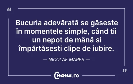 Citeste si: Bucuria adevărată se găsește în momentel...