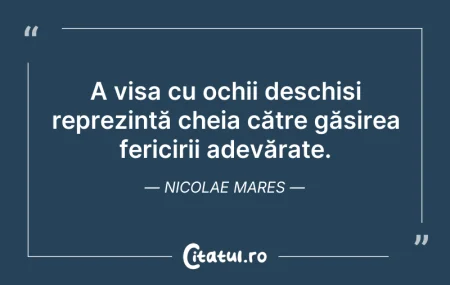 Citeste si: A visa cu ochii deschiși reprezintă chei...