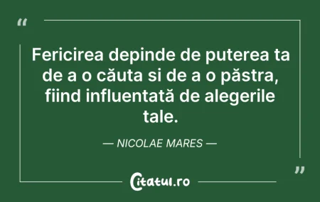 Citeste si: Fericirea depinde de puterea ta de a o c...
