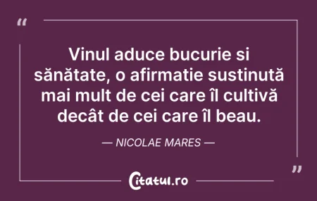 Citeste si: Vinul aduce bucurie și sănătate, o afirm...