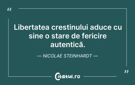 Citeste si: Libertatea creștinului aduce cu sine o s...