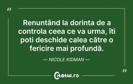 Citeste si: Renunțând la dorința de a controla ceea ...