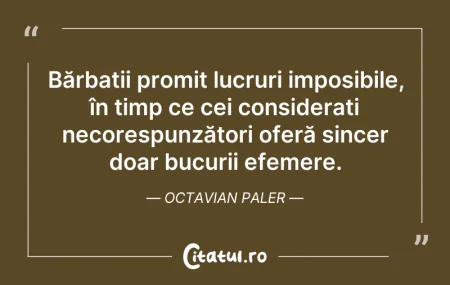 Citeste si: Bărbații promit lucruri imposibile, în t...