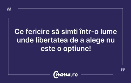 Citeste si: Ce fericire să simți într-o lume unde li...
