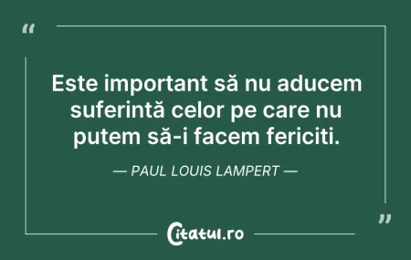 Citeste si: Este important să nu aducem suferință ce...
