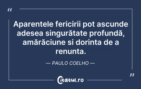 Citeste si: Aparentele fericirii pot ascunde adesea ...