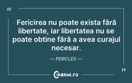 Citeste si: Fericirea nu poate exista fără libertate...
