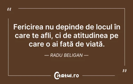Citeste si: Fericirea nu depinde de locul în care te...
