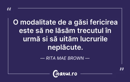 Citeste si: O modalitate de a găsi fericirea este să...