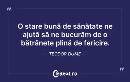 Citeste si: O stare bună de sănătate ne ajută să ne ...