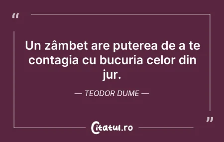 Citeste si: Un zâmbet are puterea de a te contagia c...