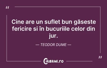 Citeste si: Cine are un suflet bun găsește fericire ...