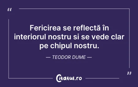 Citeste si: Fericirea se reflectă în interiorul nost...